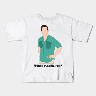 Worth Playing For? Kids T-Shirt